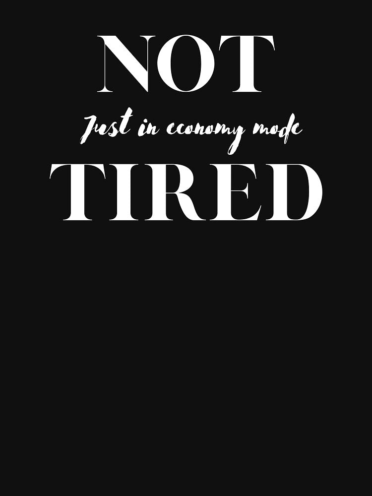 Not Tired, Style That Makes A Difference by JokeAndStyle