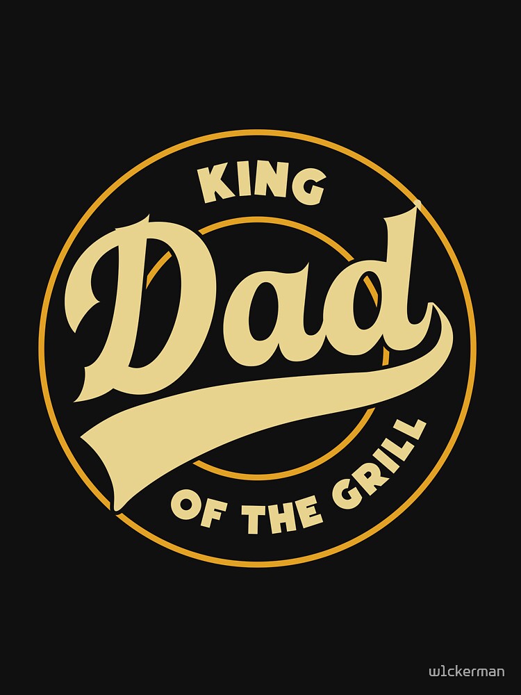 DAD king of the grill dad jokes funny fathers day papa pops birthday by w1ckerman