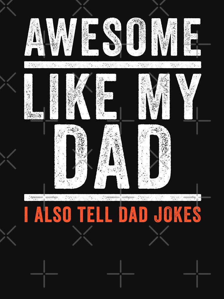 Funny Awesome like my Dad by wingstar