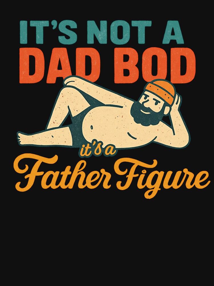 It's Not a Dad Bod It's a Father Figure Funny Dad Humor Quote by flagylART