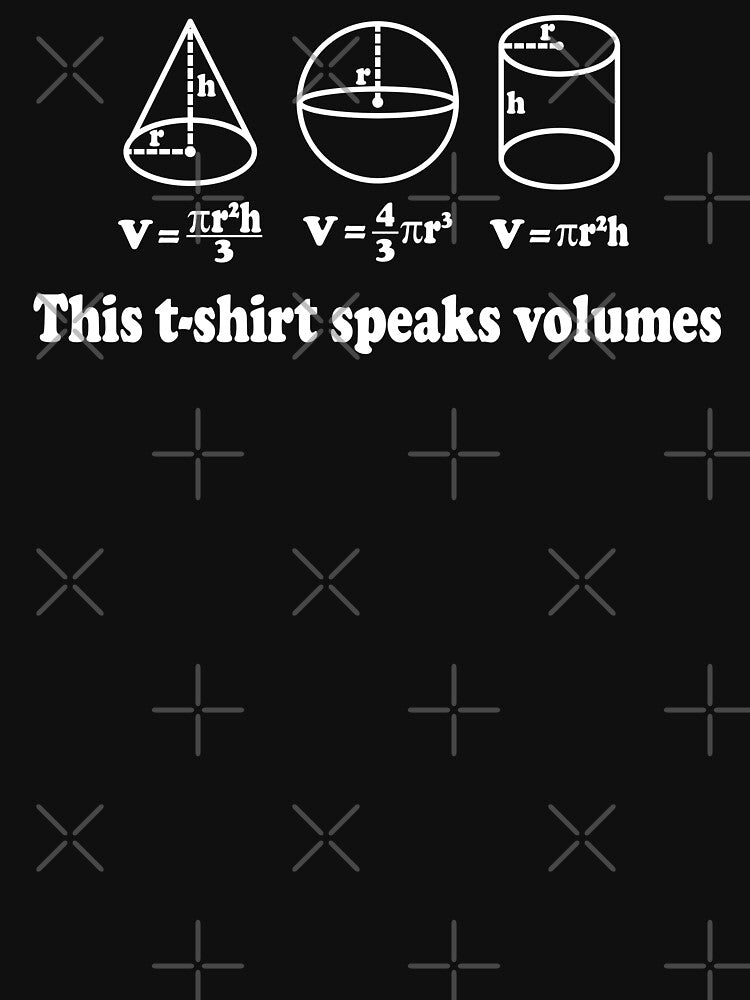 This T-Shirt Speaks Volumes - Funny Math by ScienceCorner
