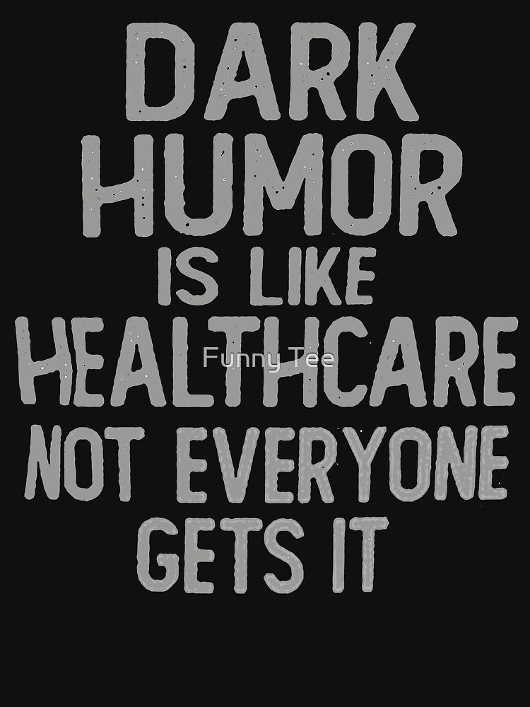Dark Humor Is Like Food Not Everyone Gets It by Funny Tee