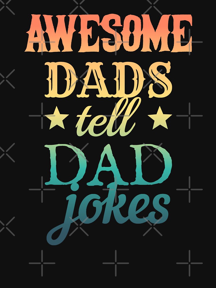 Colorful Fun  Awesome Dads Tell Dad Jokes Design, Great Design For Cool Dads, Perfect For Father's Day by TrulyEpoque