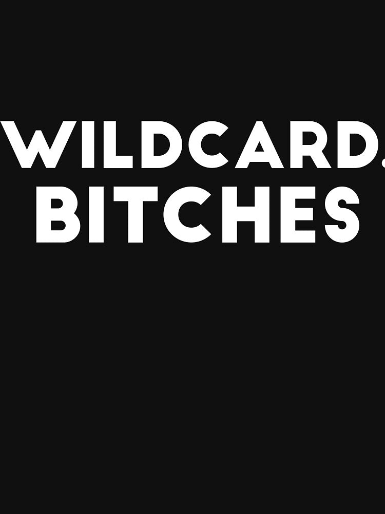 Wildcard, bitches joke by RedYolk