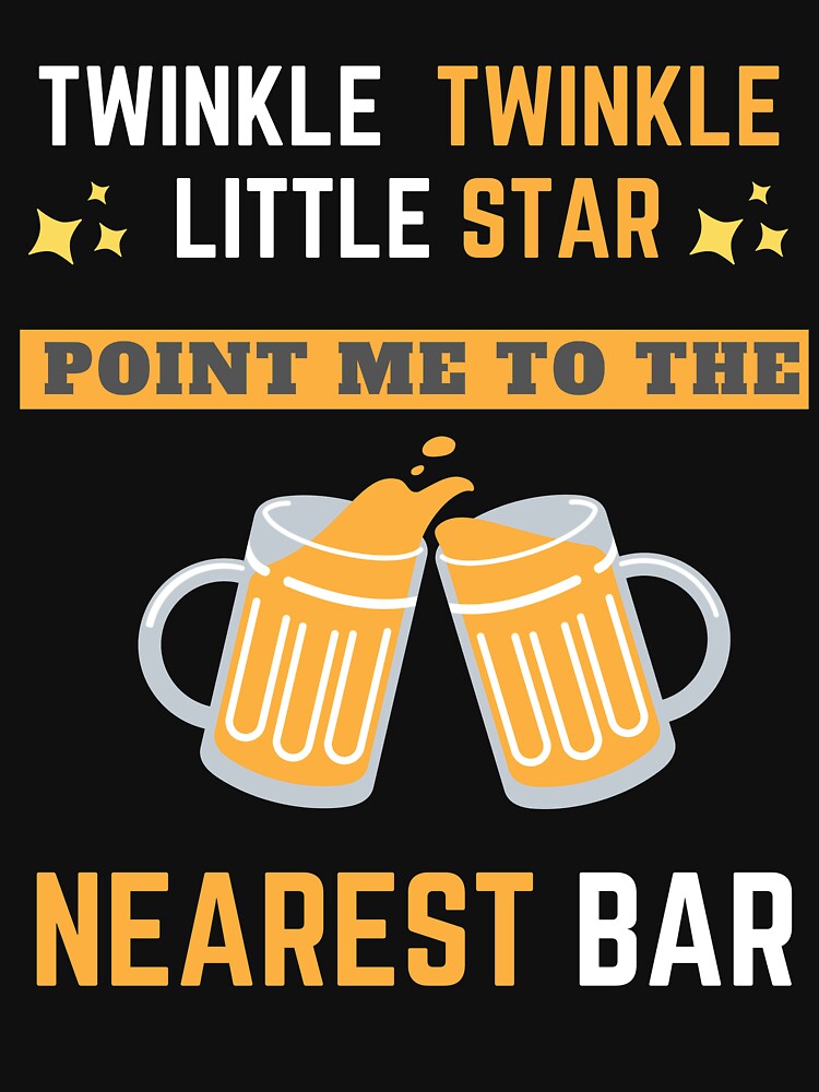 Twinkle Twinkle little star point me to the Nearest Bar 2020 Funny Cool Design by OneandHalf