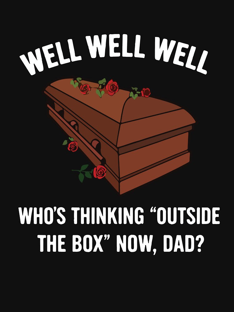 Funny Dark Humor Dad Joke Outside The Box Sarcastic Humor Design by kiralynstration