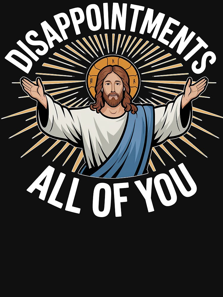 Disappointments. All Of You. by Angry Swan Designs