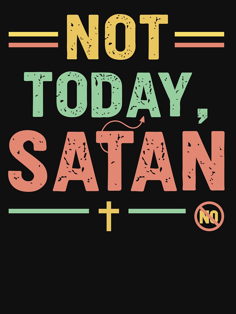 Not today satan - Sarcastic Quote Design by Merrko-Atelier