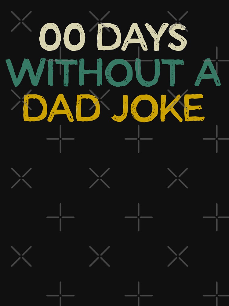 00 Days Without Dad Joke by KunKhalil