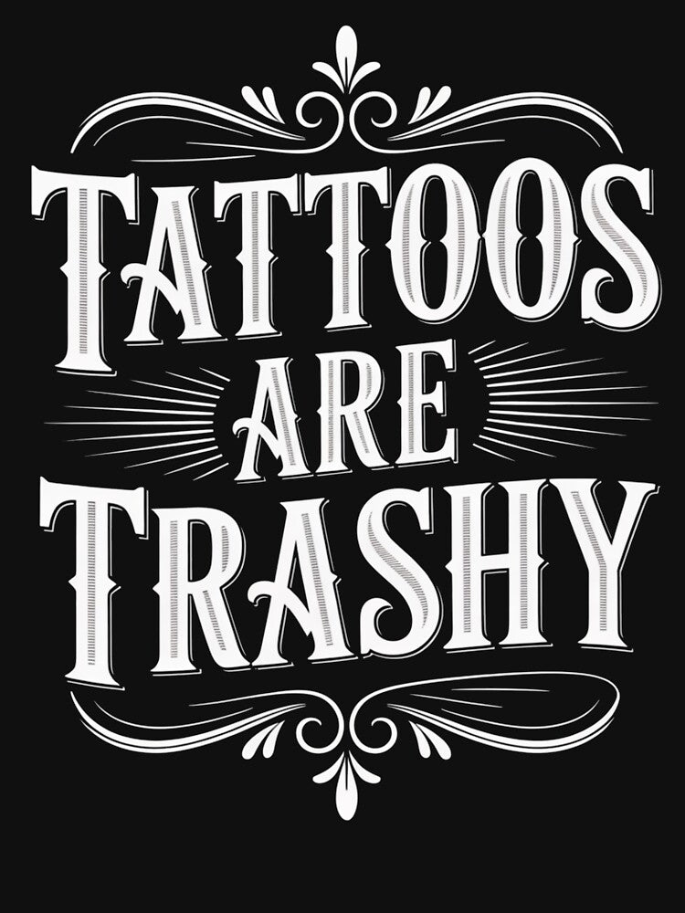 Vintage Tattoos Are Trashy Quote Typography by flagylART