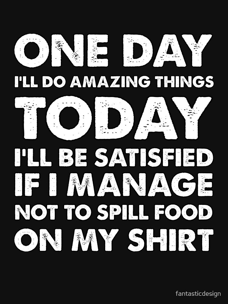 Funny Sarcastic Saying One Day I'll Do Amazing Things by fantasticdesign