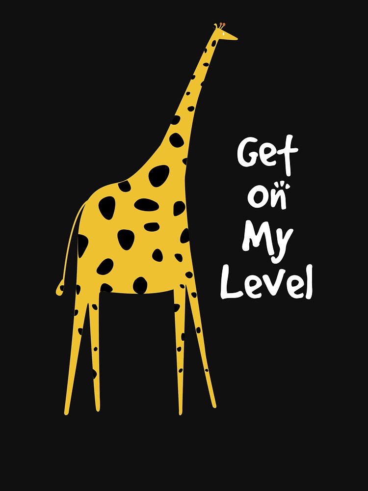 Giraffe Lover Gift Design Get On My Level Pun Gift design by Lisbob