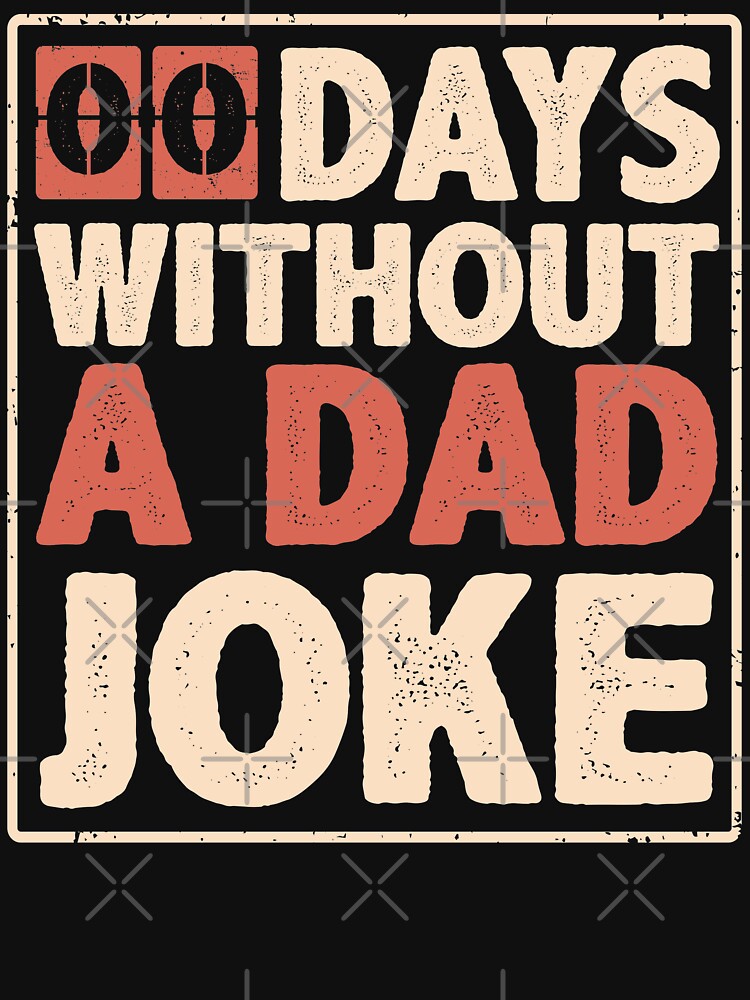 00 Zero Days Without A Dad Joke Vintage Funny Gift for Daddy with Bad Jokes Fathers Day Gift by alenaz