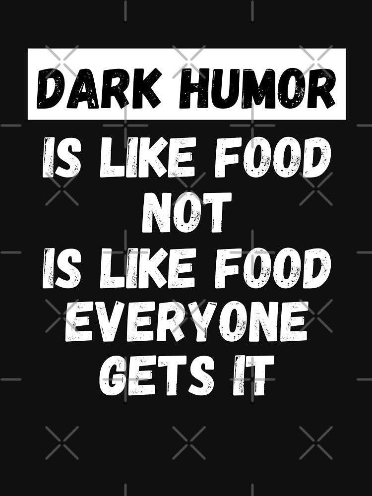 Dark humor is like food not everyone gets it by MohitJain1109