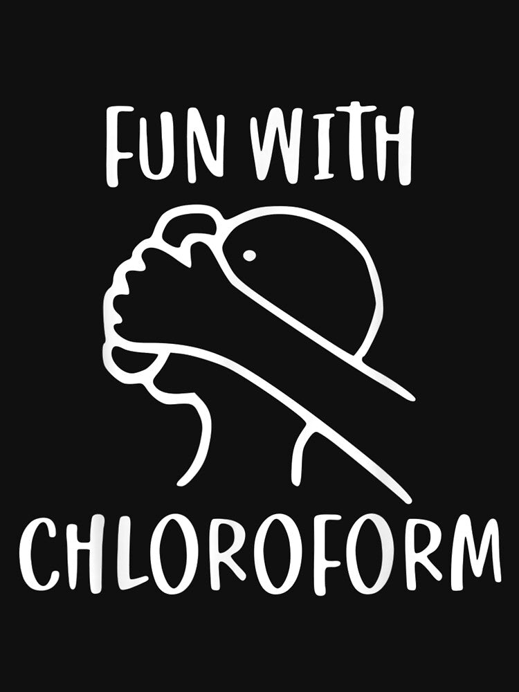 Fun With Chloroform Funny Dark Humor by bessiey23