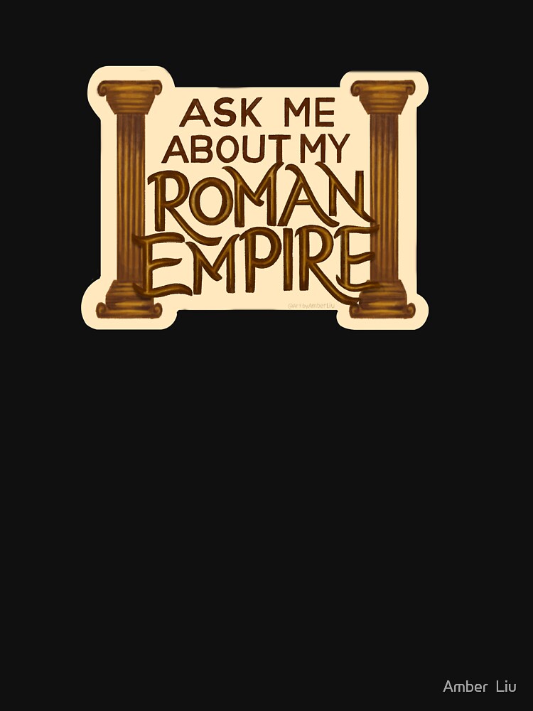 Ask Me About My Roman Empire Quote Tiktok Trend Internet Quote Funny Meme Art Design by Amber  Liu