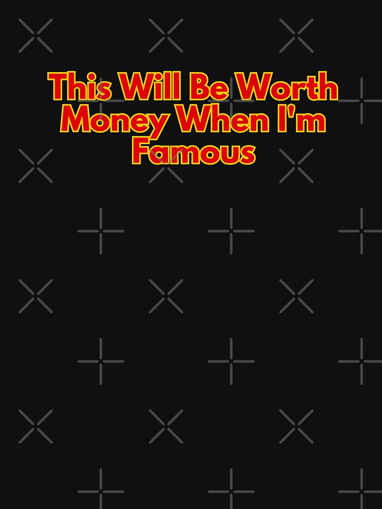 This Will Be Worth Money When I'm Famous by AngelArtss
