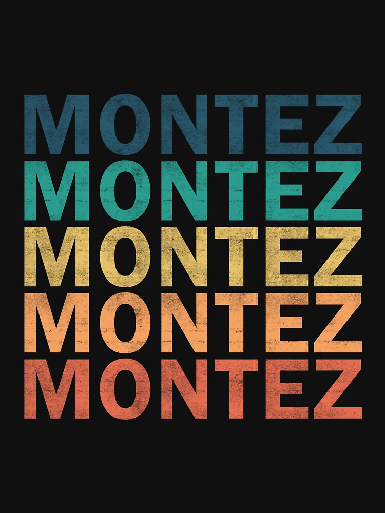 Montez Name T Shirt - Montez Vintage Retro Name Gift Item Tee by masondilla