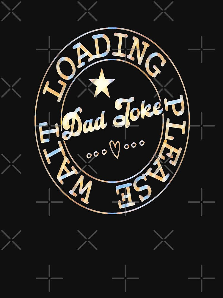 Dad Joke Loading Please Wait by creativerooney