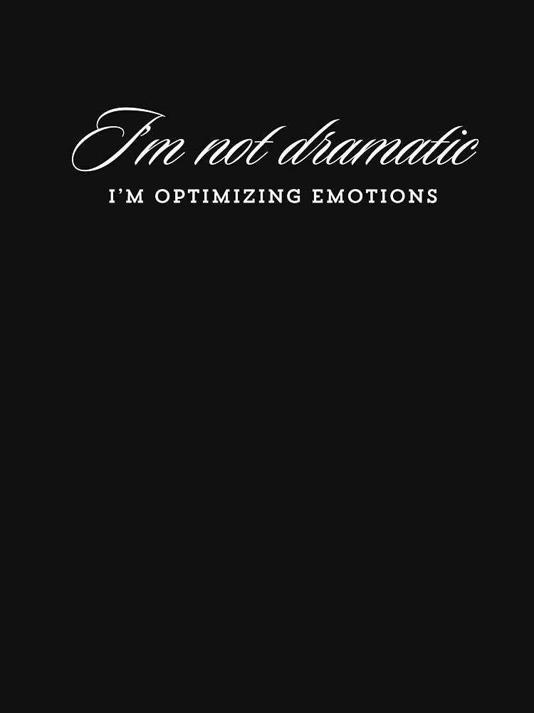 I’m Not Dramatic, Style That Filters Small Talk by JokeAndStyle