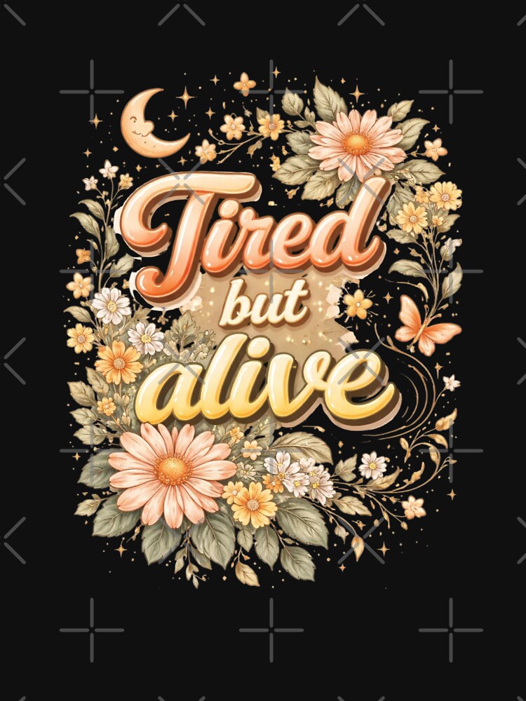 Tired But Alive Aesthetic Motivational Quote Design by Sanika arts