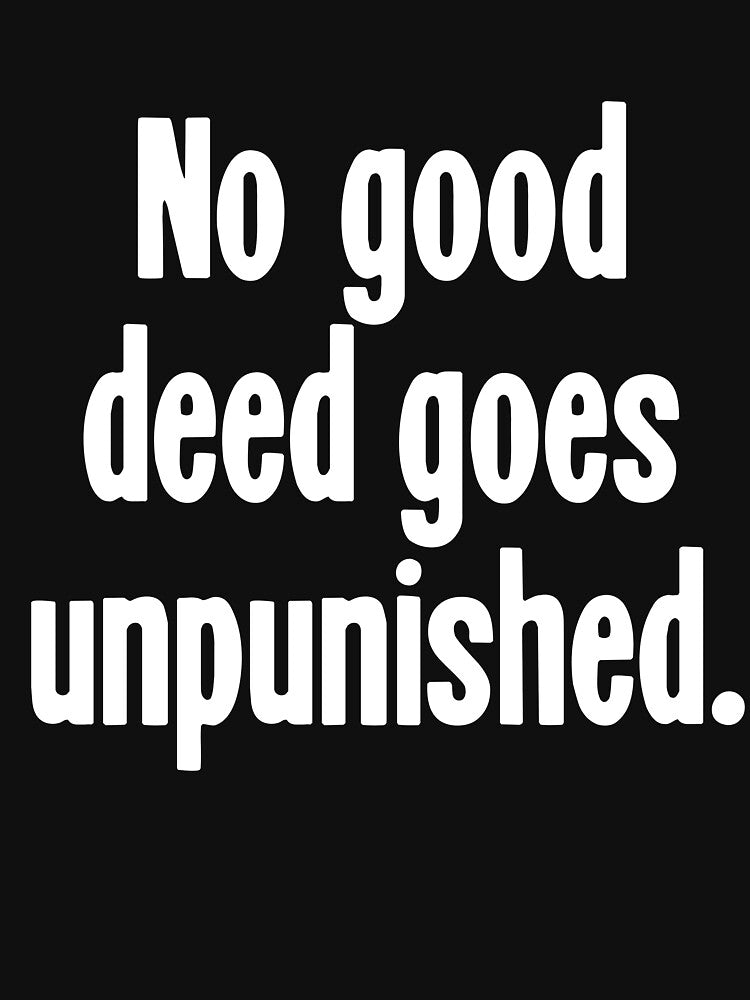 No Good Deed Goes Unpunished by Good-Looking Corpse