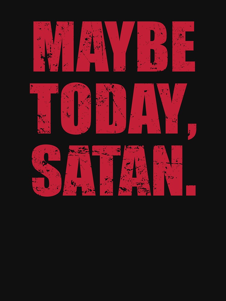 Maybe Today Satan by mhernaevily
