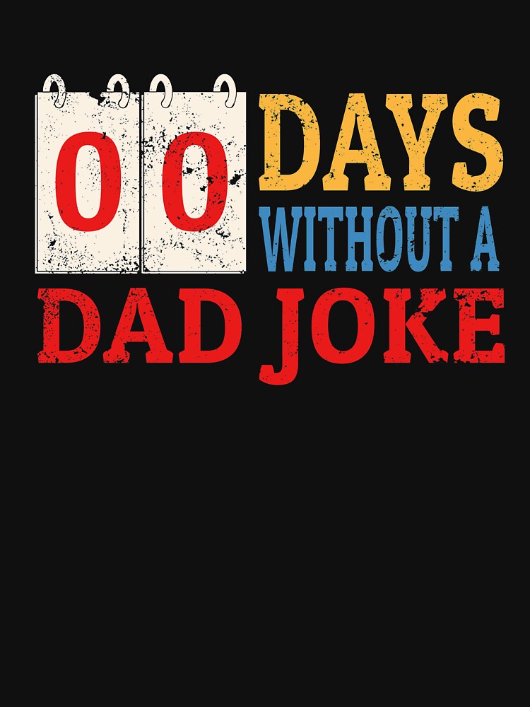Zero Days Without A Dad Joke Funny Dad Humor Fathers Day by sillyquestions