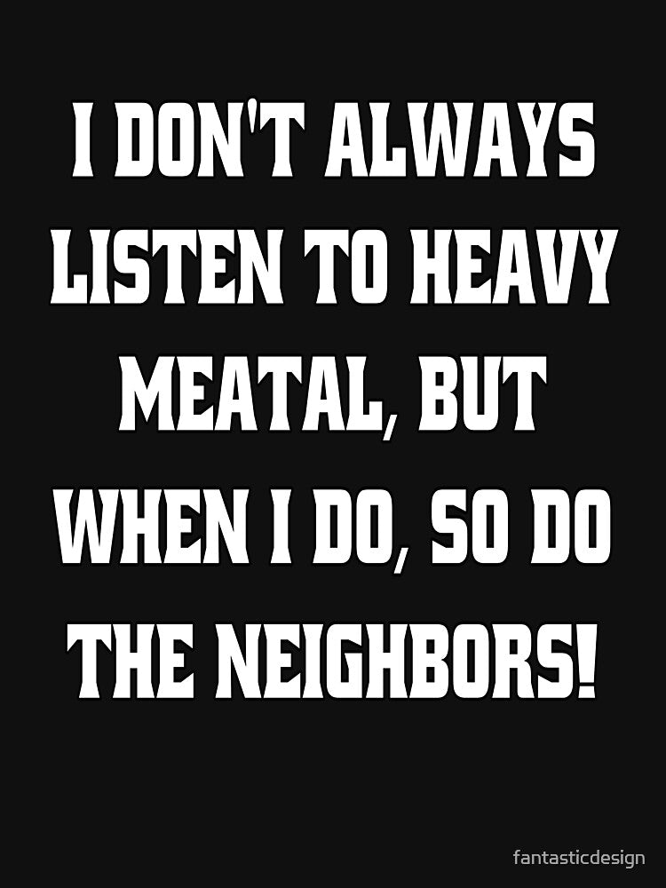 Funny Sarcastic Humor I Don't Always Listen To Heavy Metal by fantasticdesign