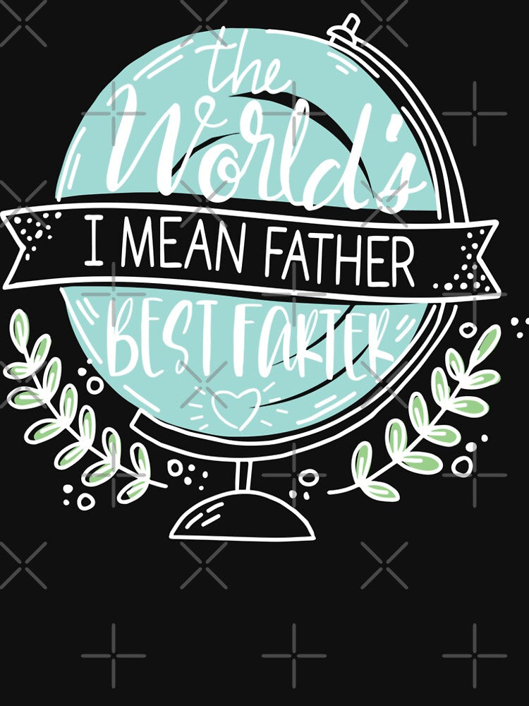 World's Best Farter I Mean Father Funny Dad Joke Shirt – Hilarious Father’s Day Gift for Dad by artworkathome