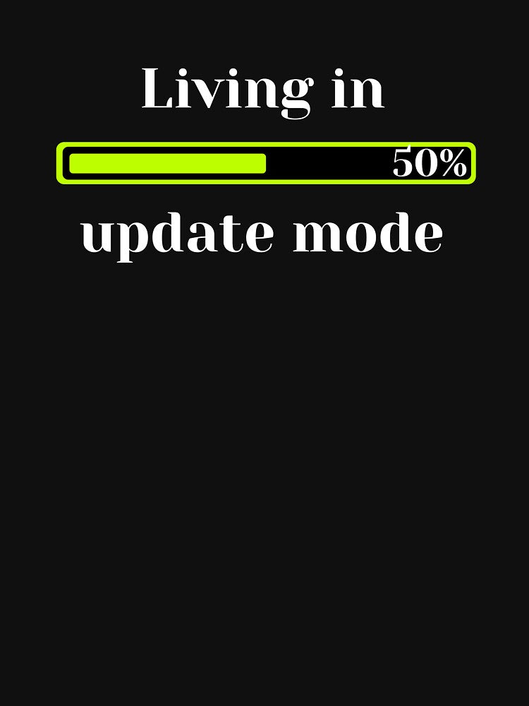Living In Update Mode by JokeAndStyle