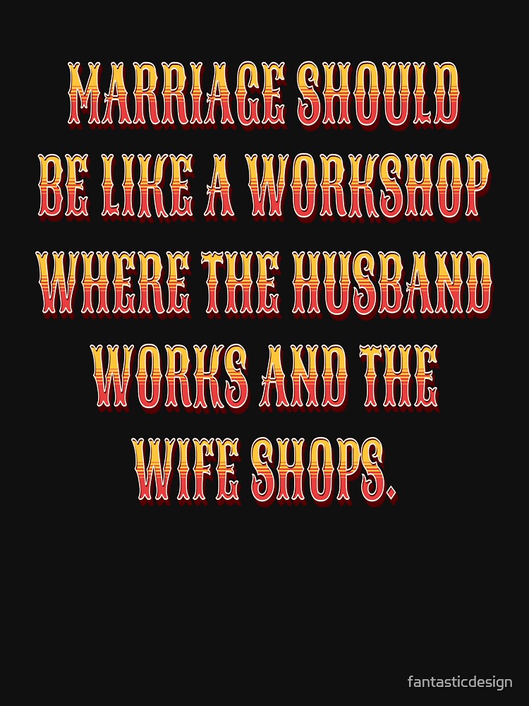 Funny Sarcastic Humor Marriage Should Be Like A Workshop by fantasticdesign