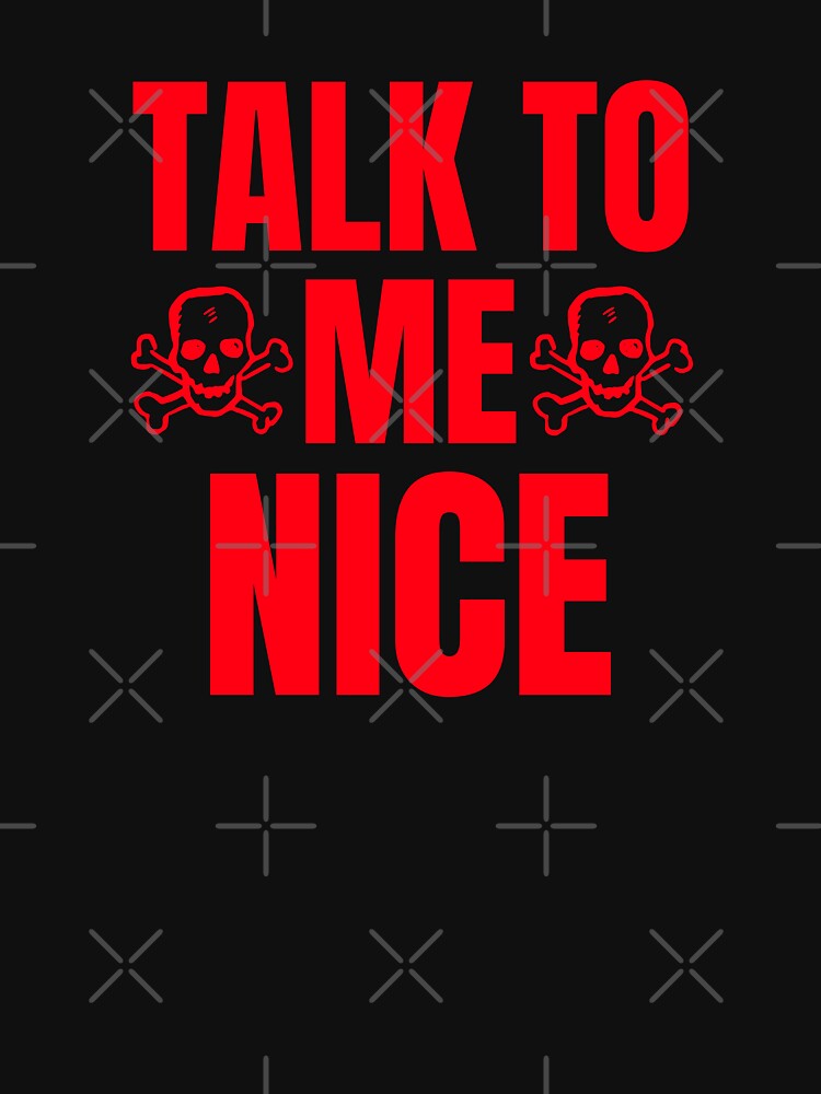 Funny Talk To Me Nice Skulls Classic Quote by Zuuag