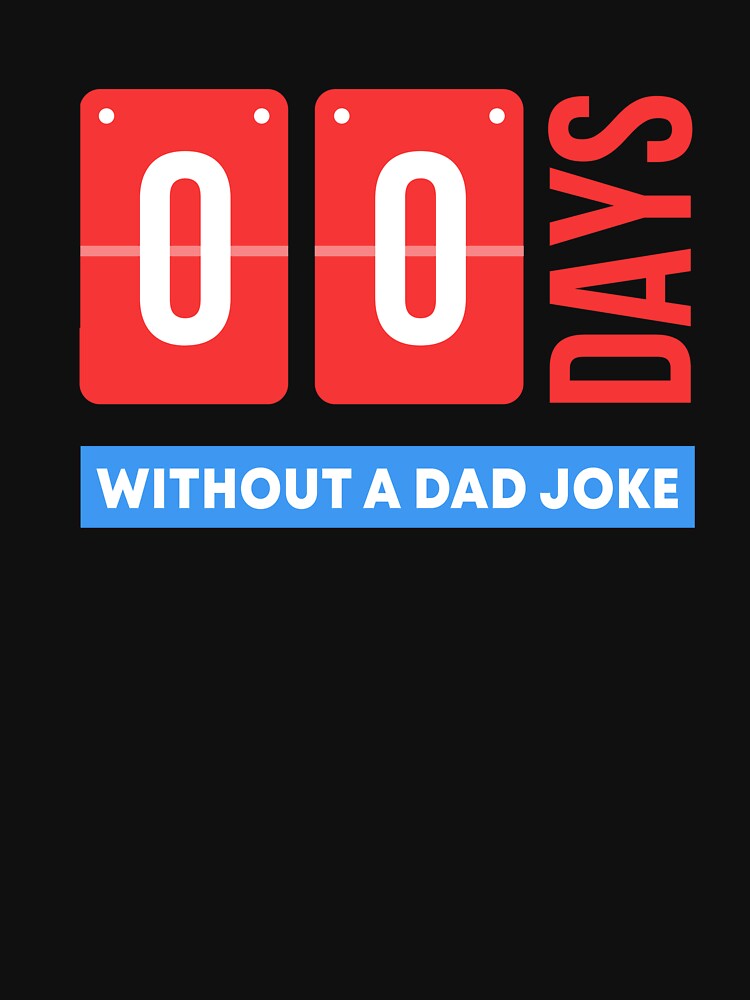 Zero Days Without A Dad Joke by JohnGrandon