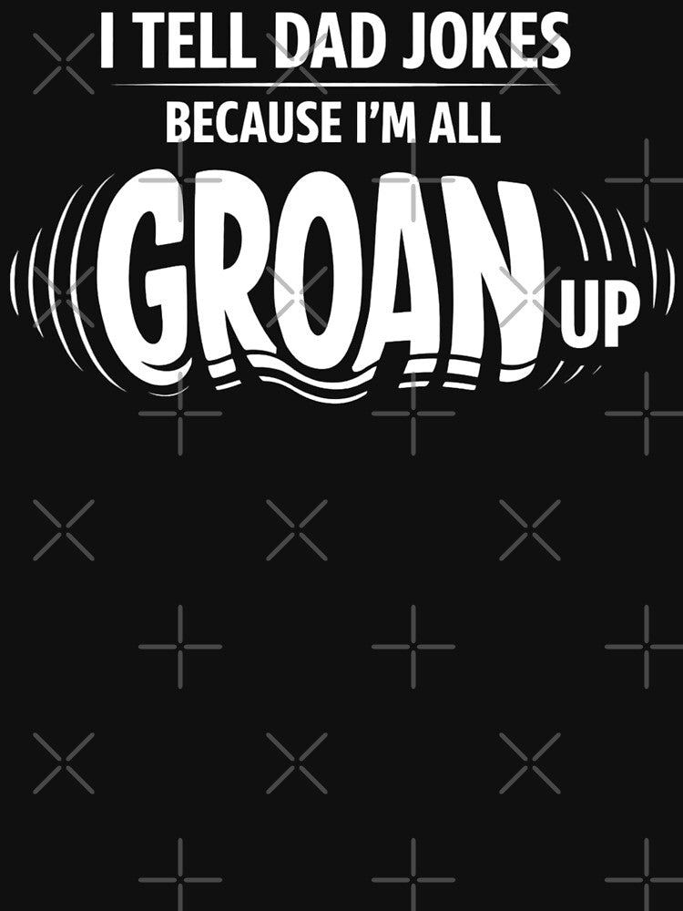 I Tell Dad Jokes Groan Up Humor by EnergyMArt