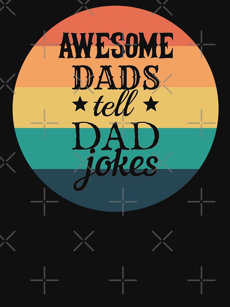 Round Awesome Dads Tell Dad Jokes Fun Design, Great Design For Cool Dads, Perfect For Father's Day by TrulyEpoque