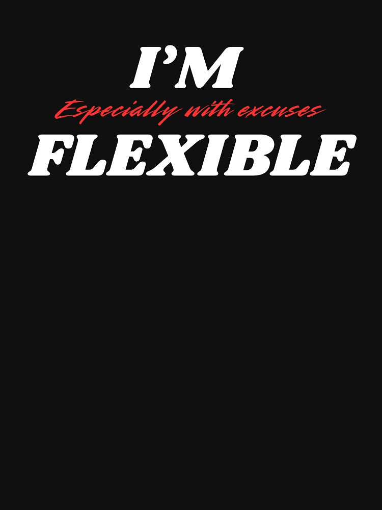 I’m Flexible, For Everyone With Perspective by JokeAndStyle