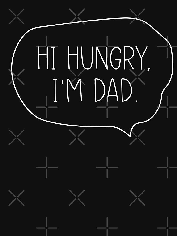 Hi hungry, I'm dad by alldesignbyme