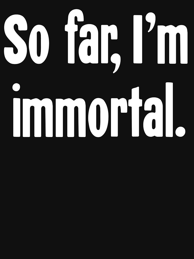 So Far, I'm Immortal by Good-Looking Corpse