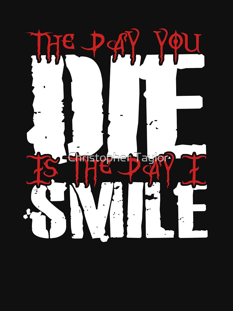 The Day You Die Is The Day I Smile by Christopher Taylor