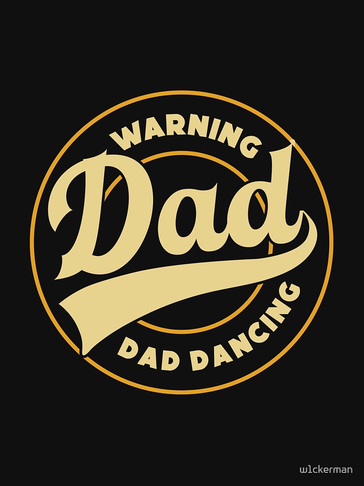 DAD dancing dad jokes funny fathers day papa pops birthday by w1ckerman