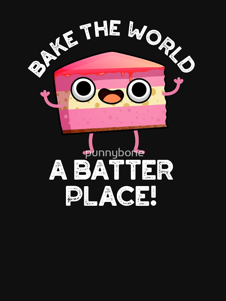 Bake The World A Better Place Funny Baking Pun (Dark BG) by punnybone