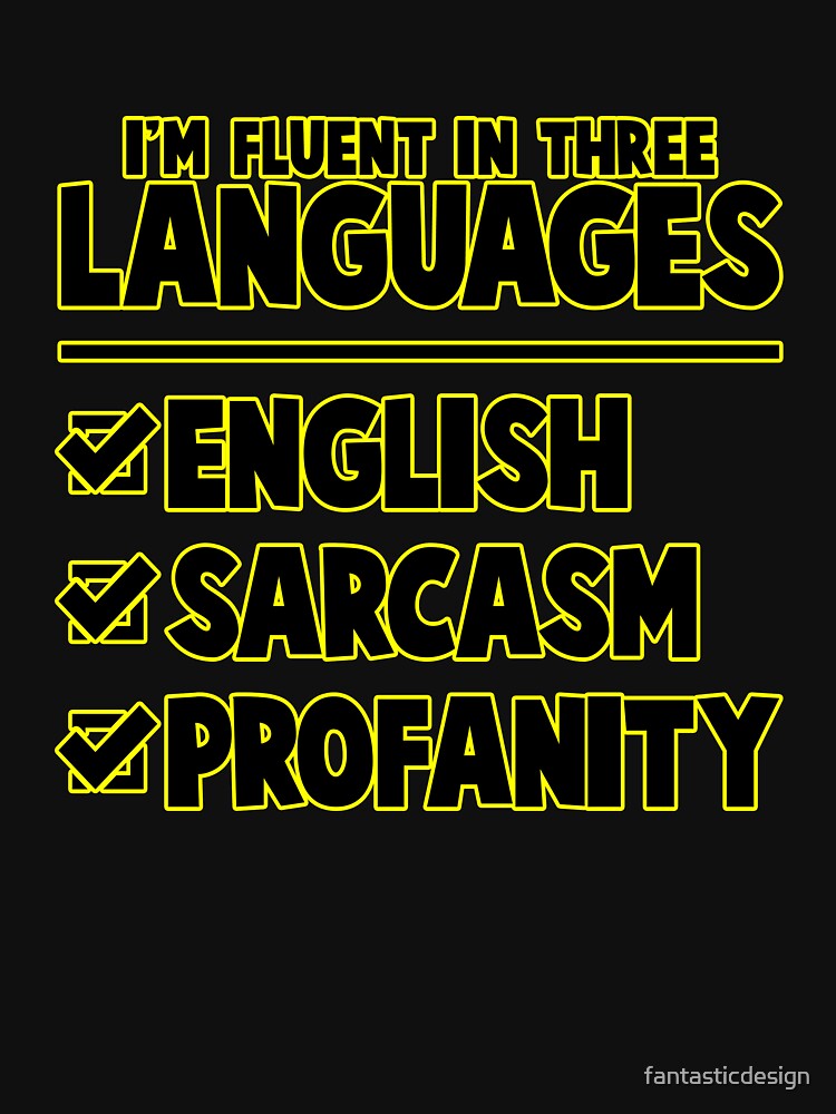 Funny Sarcastic Saying I’m Fluent In Three Languages by fantasticdesign
