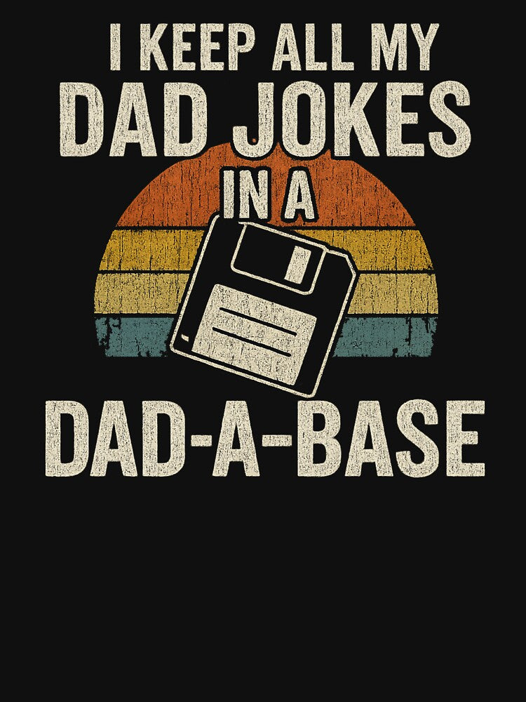 I Keep All My Dad Jokes in a Dad-A-Base Vintage Dad Humor Quote by flagylART