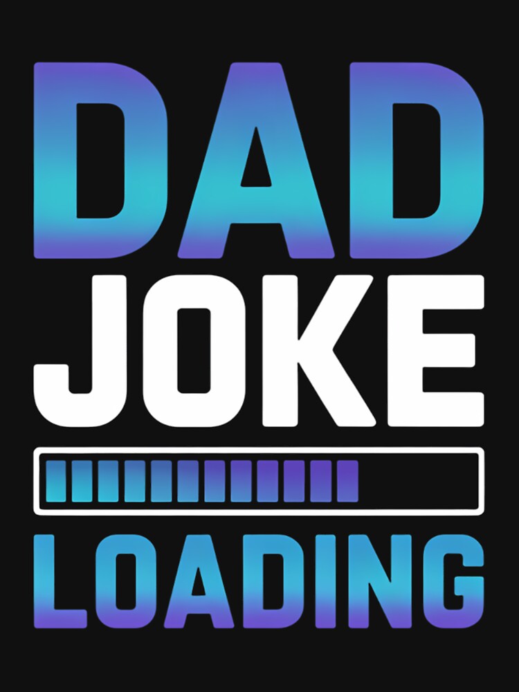 Dad Joke Loading Father Daddy Jokes Sarcastic Papa Father's by DentistLegal