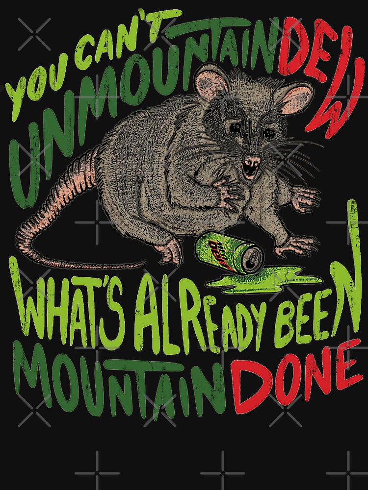 You can't unmountaindew, what's al ready been mountain done by sarumpaet