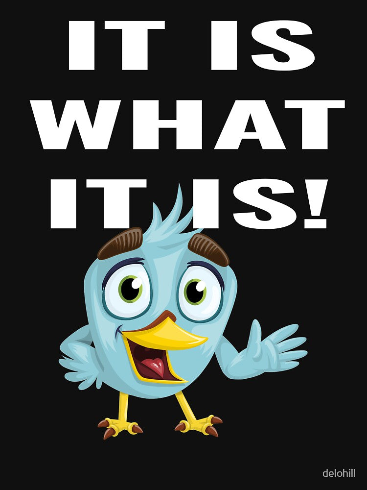 It Is What It Is Meme Quote Design For People Who Love Text Quote Apparel by delohill