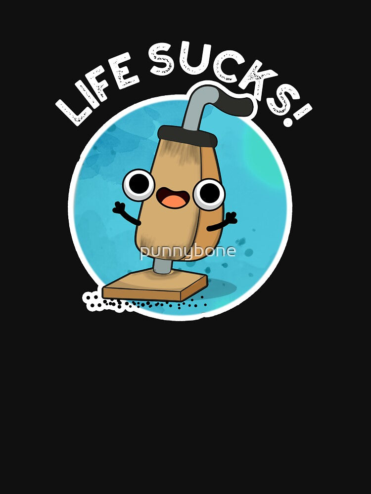 Life Sucks Funny Vacuum Cleaner Pun (Dark BG) by punnybone