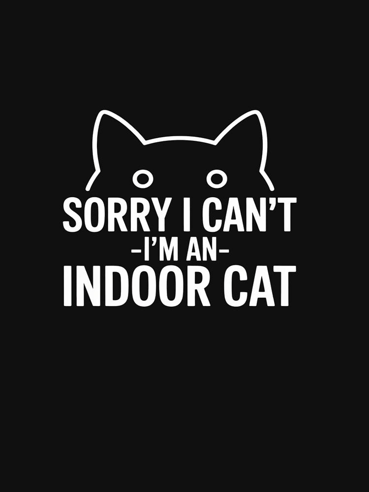 Sorry I Can't I'm An Indoor Cat Black Cat Lover by CultureSpec