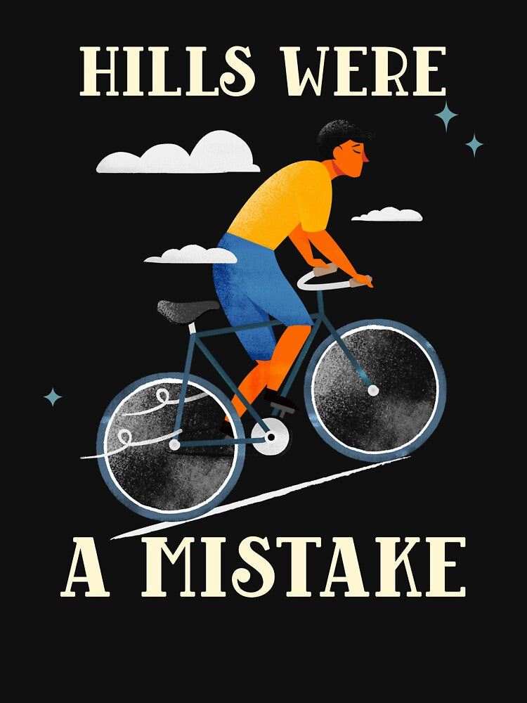 Hills Were a Mistake - Dad Cycling by GreyTee